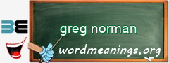 WordMeaning blackboard for greg norman